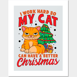 I Work Hard So My Cat Can Have a Better Christmas Posters and Art